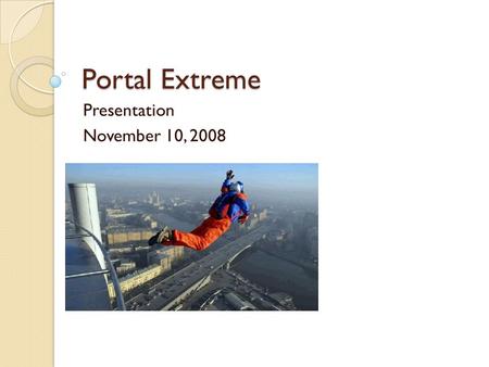 Portal Extreme Presentation November 10, 2008. Overview Portals Use Cases Site Navigation ◦  oup