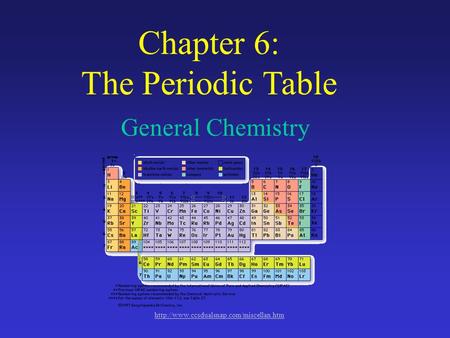 Chapter 6: The Periodic Table General Chemistry