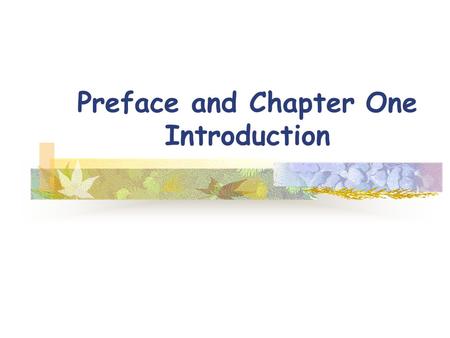 Preface and Chapter One Introduction Things people don’t like about conditioning principles! Manipulative! Evil! Irrelevant for understanding human behavior!