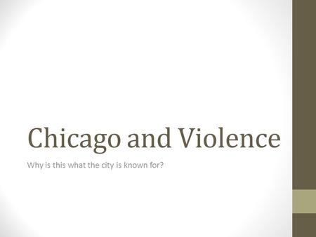 Chicago and Violence Why is this what the city is known for?