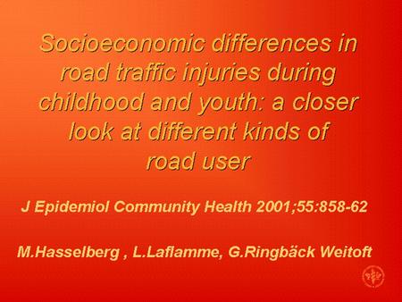 A National Study of Parental SES and Traffic Injuries in Childhood and Youth The Swedish Population and Housing Census 1985 The National Hospital Discharge.