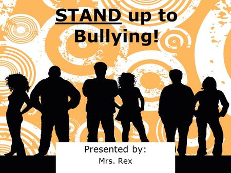 STAND up to Bullying! Presented by: Mrs. Rex. Kitchen Table.