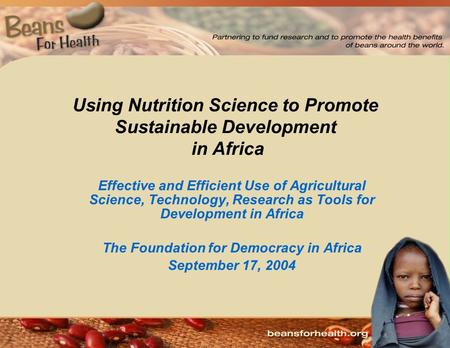 Effective and Efficient Use of Agricultural Science, Technology, Research as Tools for Development in Africa The Foundation for Democracy in Africa September.