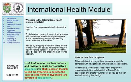 1.Introduction 2.How to use this module 3.Learning outcomes 4.Text 5.The Master slide 6.Hyperlinks 7.Slide Management 8.Multiple Choice Questions 9.Exploring.