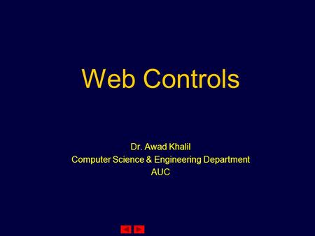 Web Controls Dr. Awad Khalil Computer Science & Engineering Department AUC.