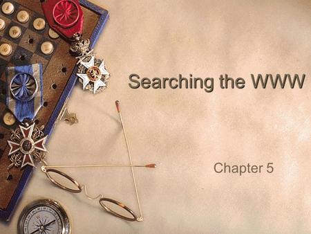 Searching the WWW Chapter 5. Search Engines  Software that lets a user specify search terms. The search engine then finds sites that contain those terms.