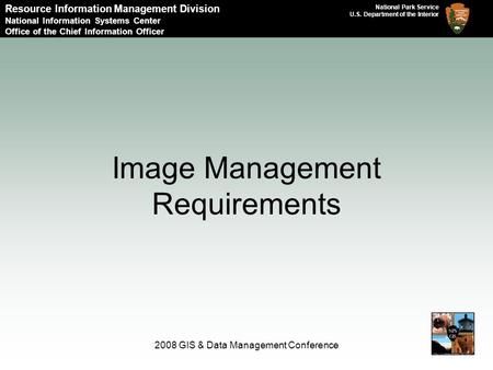 National Park Service U.S. Department of the Interior Resource Information Management Division National Information Systems Center Office of the Chief.