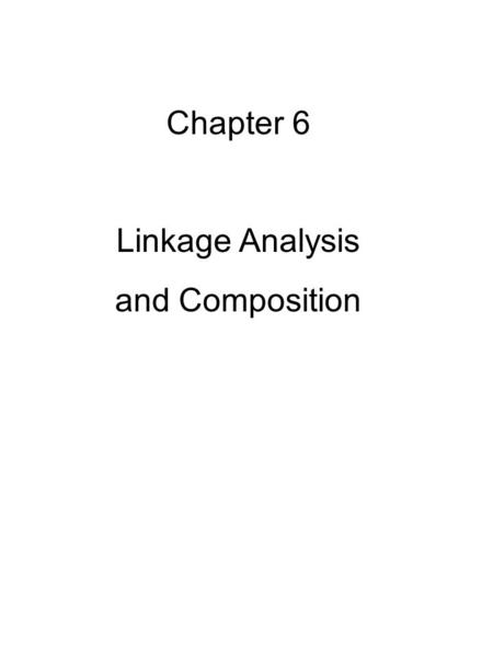 Chapter 6 Linkage Analysis and Composition. Linkage analysis Hyperlinks Defined for information objects Threaded to each other Threaded to other web sites.