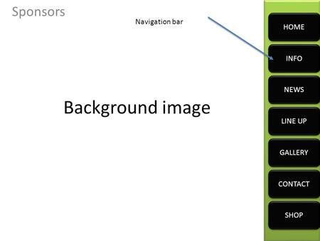 Background image Sponsors CONTACT SHOP LINE UP GALLERY NEWS HOME INFO Navigation bar.