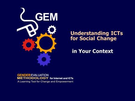 Understanding ICTs for Social Change in Your Context.