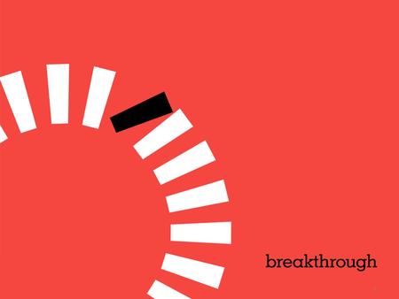 1. 22 about breakthrough Breakthrough is a global human rights organization that uses the power of MEDIA, POP CULTURE, and community mobilization to INSPIRE.