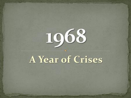 A Year of Crises. What was it? What was it? Massive NVA offensive on major cities in South Vietnam including the capital, Saigon Massive NVA offensive.