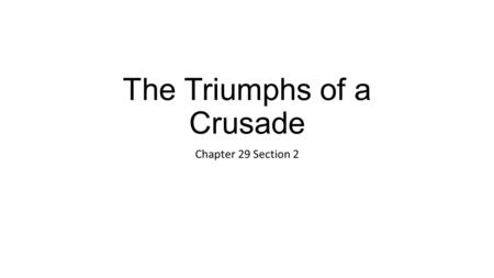 The Triumphs of a Crusade