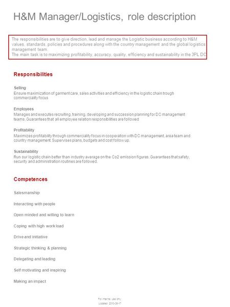 For internal use only Updated 2010-05-17 1 H&M Manager/Logistics, role description Responsibilities Selling Ensure maximization of garment care, sales.