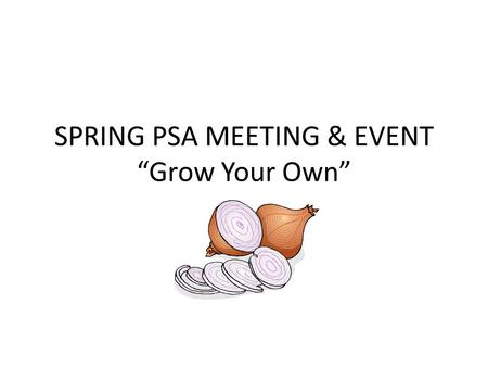 SPRING PSA MEETING & EVENT “Grow Your Own”. Leader / Manager Is there a difference?