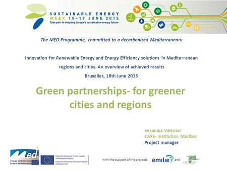 With the support of the projects and Veronika Valentar CAFS- Institution Maribor Project manager Green partnerships- for greener cities and regions The.