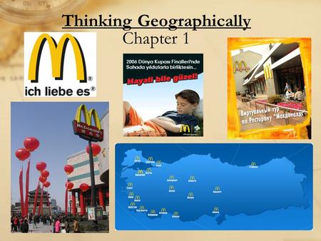 Thinking Geographically Chapter 1. Warm-Up Thought Journal Give at least one example of a geographical characteristic, and a cultural characteristic for.