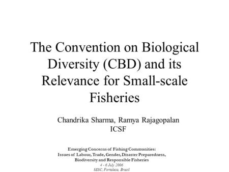 The Convention on Biological Diversity (CBD) and its Relevance for Small-scale Fisheries Emerging Concerns of Fishing Communities: Issues of Labour, Trade,