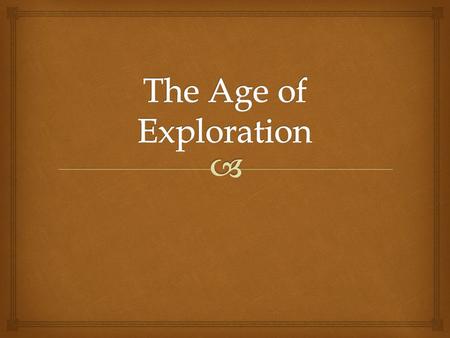   How might the ideals of the Renaissance contribute to Exploration?  Classical Learning- Renaissance society had wanted to learn more  Worldly Pleasures-