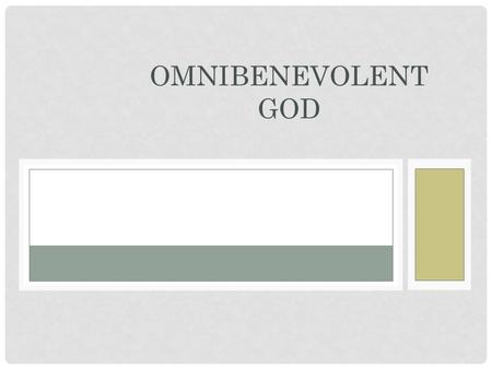 OMNIBENEVOLENT GOD.