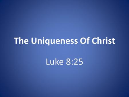 The Uniqueness Of Christ