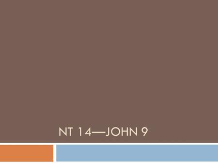 NT 14—JOHN 9. John 9  Read John 9:1-3 as a class; now have the students work with partner/group, studying the rest of the chapter, looking for possible.