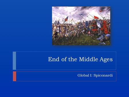 End of the Middle Ages Global I: Spiconardi The Magna Carta  The Magna Carta (1215)  Upset that Pope Innocent III excommunicated King John of England.