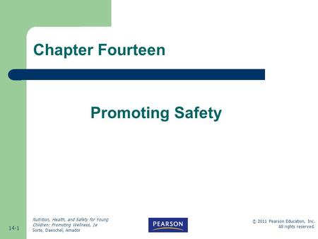 14-1 © 2011 Pearson Education, Inc. All rights reserved. Nutrition, Health, and Safety for Young Children: Promoting Wellness, 1e Sorte, Daeschel, Amador.