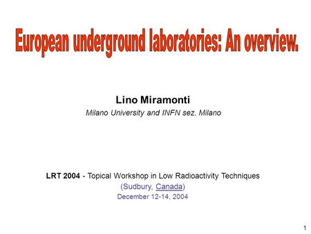 1 Lino Miramonti Milano University and INFN sez. Milano LRT 2004 - Topical Workshop in Low Radioactivity Techniques (Sudbury, Canada) December 12-14, 2004.