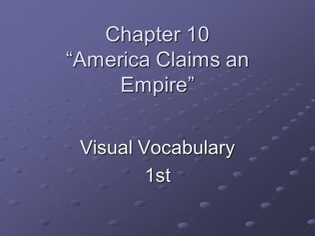 Chapter 10 “America Claims an Empire”