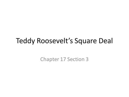 Teddy Roosevelt’s Square Deal