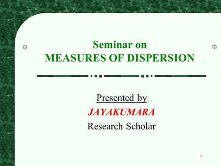 Seminar on MEASURES OF DISPERSION