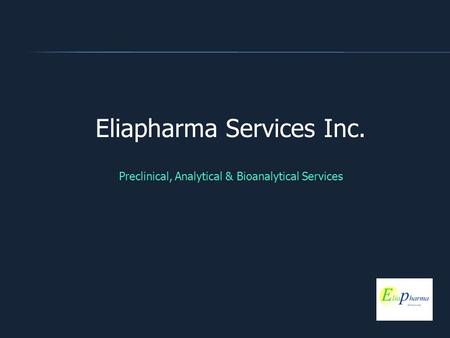 Eliapharma Services Inc. Preclinical, Analytical & Bioanalytical Services.