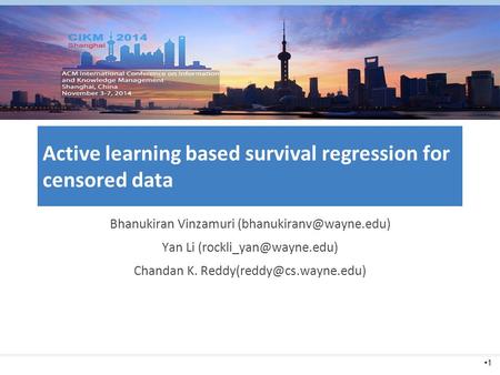 1 Active learning based survival regression for censored data Bhanukiran Vinzamuri Yan Li Chandan K.