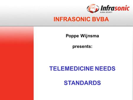 INFRASONIC BVBA Poppe Wijnsma presents: TELEMEDICINE NEEDS STANDARDS.