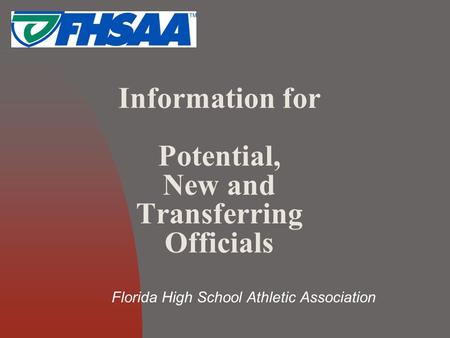 Information for Potential, New and Transferring Officials Florida High School Athletic Association.