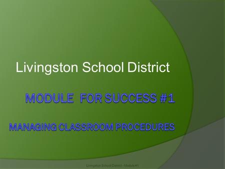 Livingston School District Livingston School District - Module #1.