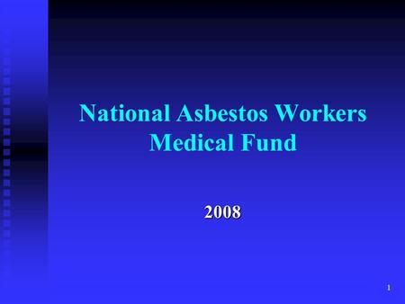 1 National Asbestos Workers Medical Fund 2008. 2 Benefits Comprehensive Major Medical Benefits Deductible Deductible Annual Plan Annual Plan Lifetime.