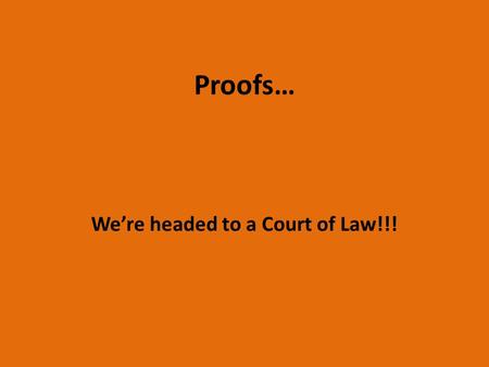 Proofs… We’re headed to a Court of Law!!!. Granny’s Fortune You’re chilling at home, watching AI when your cell buzzes. It’s your friend Luke, “Hey, your.