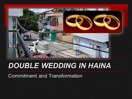 DOUBLE WEDDING IN HAINA Commitment and Transformation.