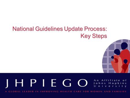 National Guidelines Update Process: Key Steps. 2 Objectives Identify guideline components Share best practices in the guidelines development and dissemination.