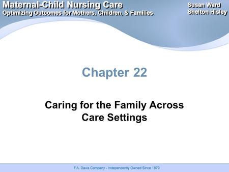 Maternal-Child Nursing Care Optimizing Outcomes for Mothers, Children, & Families Maternal-Child Nursing Care Optimizing Outcomes for Mothers, Children,