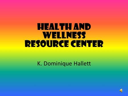 Health And Wellness Resource Center K. Dominique Hallett.