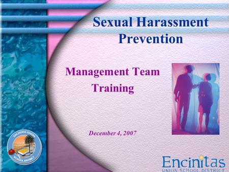 Sexual Harassment Prevention Management Team Training December 4, 2007.