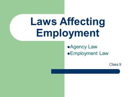 Laws Affecting Employment Agency Law Employment Law Class 9.