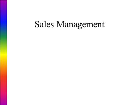 Sales Management. Managing the sales effort n Sales management: Activities of planning, organizing, staffing, motivating compensating, and evaluating.