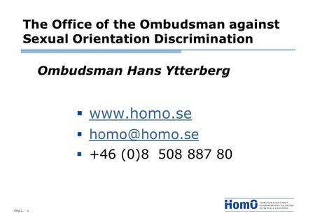 Eng 1:1 The Office of the Ombudsman against Sexual Orientation Discrimination Ombudsman Hans Ytterberg    