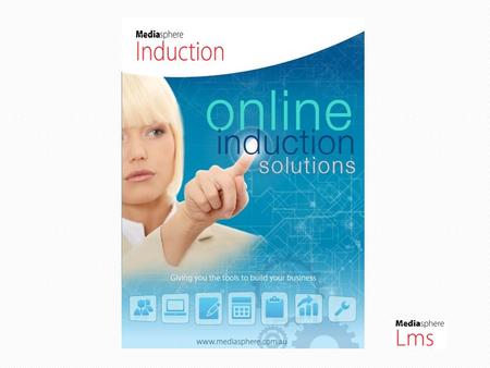 Induction Programs LicensePublishBuild License the Induction Program on the Mediasphere LMS Publish your own courses on the Mediasphere LMS We build your.