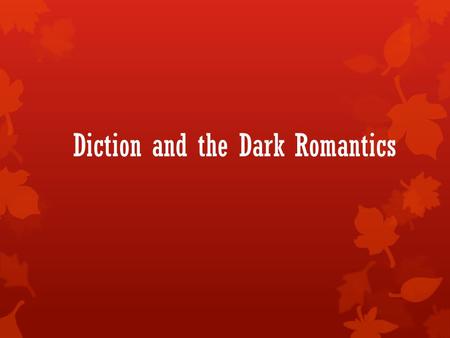 Diction and the Dark Romantics