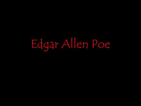 Edgar Allen Poe.